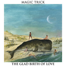 Magic Trick - The Glad Birth of Love, LP (Front)